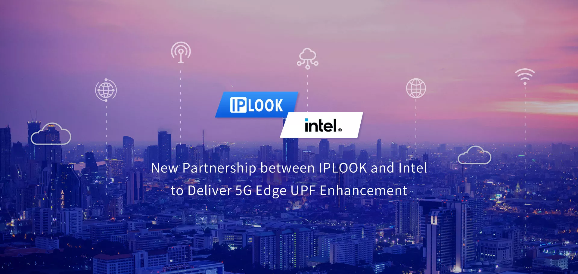 Nueva asociación entre IPLOOK e Intel para ofrecer mejoras UPF en el borde 5G